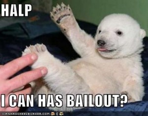 I Can Haz Bailout?