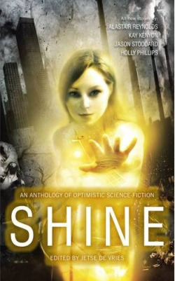 Shine: an Anthology of Optimistic Science Fiction by Jetse de Vries (ed.)